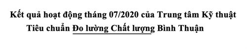 Kết quả hoạt động tháng 07/2020 của Trung tâm Kỹ thuật  Tiêu chuẩn Đo lường Chất lượng Bình Thuận